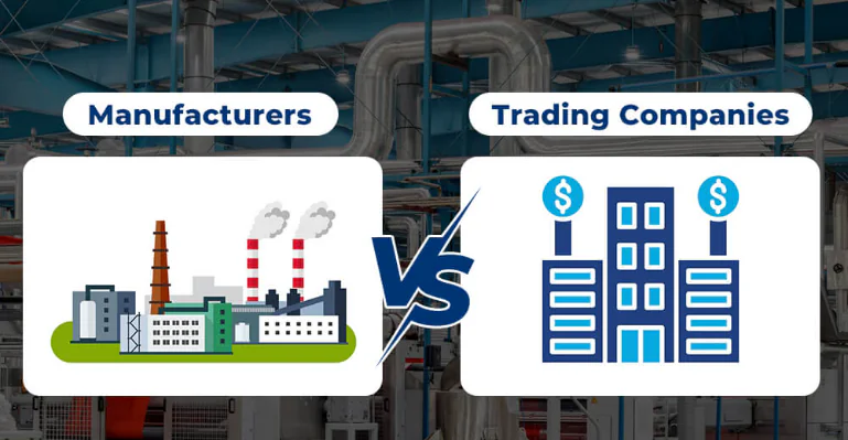 Manufacturers vs Trading Companies